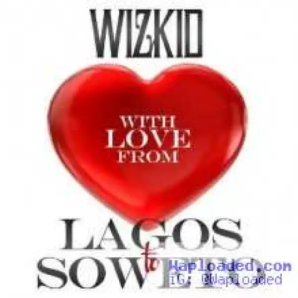Wizkid - Lagos to Soweto (Prod. by Maleek Berry)